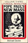 Pope Paul's New Mass (Liturgical Revolution #3) Pope Paul's New Mass (Liturgical Revolution #3)