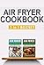 Air Fryer Cookbook: Easy And Fancy Recipes For Every Taste, 2in1 Box Set (Air Fryer Cookbook, Air Fryer Recipes, Air Fryer Cooking, Air Fryer, Air Fryer Book Book 3)