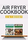 Air Fryer Cookbook: Easy And Fancy Recipes For Every Taste, 2in1 Box Set (Air Fryer Cookbook, Air Fryer Recipes, Air Fryer Cooking, Air Fryer, Air Fryer Book Book 3)