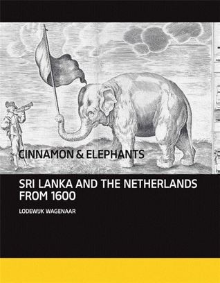 Cinnamon & Elephants: Sri Lanka and the Netherlands from 1600 (Hardcover)