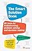 Smart Solution Book, The: 68 Tools For Brainstorming, Problem Solving And Decision Making