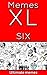 Memes: Funny XL Memes you will laugh at, some of the funniest memes in one book (Memes XL 6)