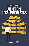 Junten los pedazos (Novela) (Spanish Edition) Junten los pedazos (Novela) (Spanish Edition)