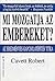 Mi ​mozgatja az embereket? – Az eredményes kapcsolatépítés titka by Cavett Robert