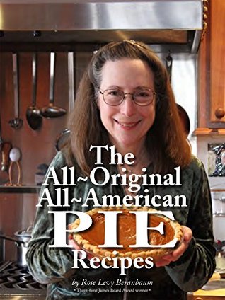 Rose's All-Original All-American Pie Recipes (Kindle Edition)