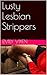 Lusty Lesbian Strippers