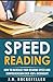 Speed Reading: Dramatically Increase Your Reading Speed and Comprehension Over 300% Overnight With These Quick and Easy Hacks (J.D. Rockefeller's Book Club)