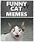 Memes: Funny Cat Memes: Purrr Over These Funny Memes and Cat Pictures (Funny Books, Cat Books, With Bonus Memes)