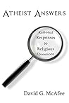 Atheist Answers: Rational Responses to Religious Questions Atheist Answers: Rational Responses to Religious Questions