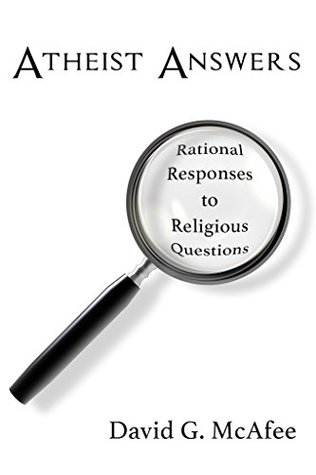 Atheist Answers: Rational Responses to Religious Questions