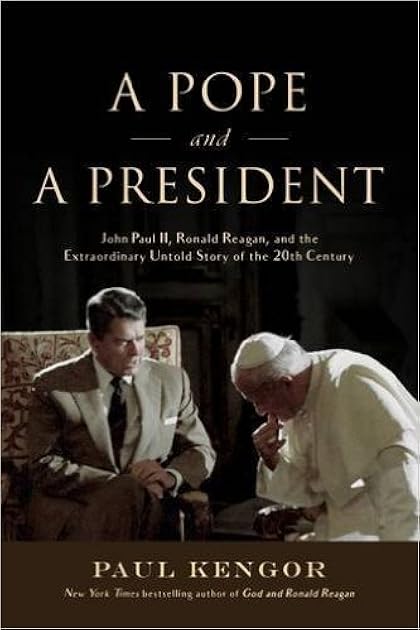 A Pope and a President: John Paul II, Ronald Reagan, and the Extraordinary Untold Story of the 20th Century
