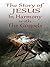 The Story of Jesus in Harmony with the Gospels by Justa Brother