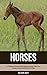 Horses: A Children Pictures...