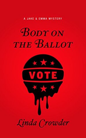 Body on the Ballot (A Jake and Emma Mystery #5)