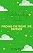 Relationship Guide: Finding the Right Life Partner (Relationship Series Book 1)
