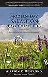 Modern-Day Salvation Encounters: 40 True Stories of Highly Dramatic, Incredibly Astonishing, Riveting, Salvation Conversion Testimonies Modern-Day Salvation Encounters: 40 True Stories of Highly Dramatic, Incredibly Astonishing, Riveting, Salvation Conversion Testimonies