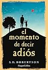 El momento de decir adiós by S.D. Robertson