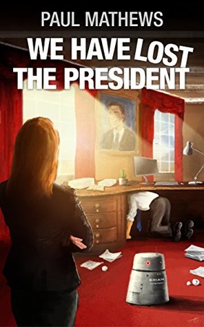 We Have Lost The President (We Have Lost #1)