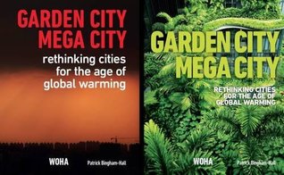 Garden City Mega City: Rethinking Cities for the Age of Global Warming 2016 (Staple Bound)