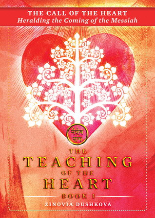 The Call of the Heart: Heralding the Coming of the Messiah (The Teaching of the Heart, Book 1)