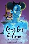 Ghost Girl in the Corner by Daniel José Older