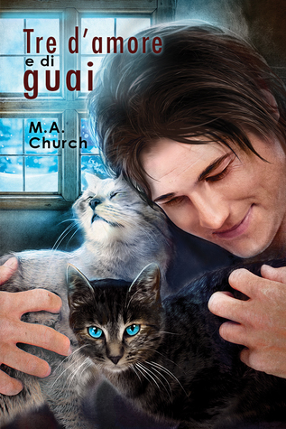 Tre d'amore e di guai (Graffi, fusa e felini #1)