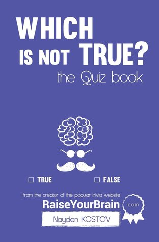 Which is not True?: The Quiz Book