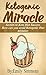 Keto Meal Prep: Ketogenic Miracle: How can you avoid Ketogenic Diet mistakes (easy keto diet cookbook)