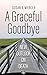 A Graceful Goodbye: A New Outlook on Death