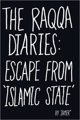 The Raqqa Diaries: Escape from Islamic State (Hardcover)