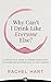 Why Can't I Drink Like Everyone Else?: A Step-By-Step Guide to Understanding Why You Drink and Knowing How to Take a Break