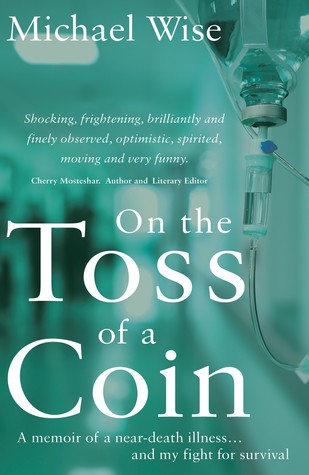 On the Toss of a Coin: 'A Memoir of a Near-Death Illness... and My Fight for Survival