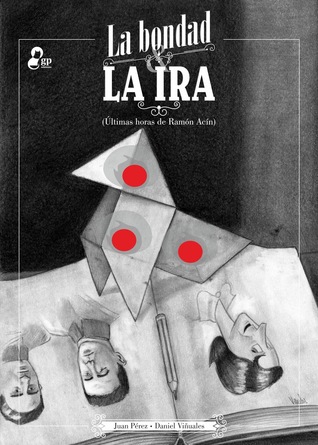 La bondad y la ira: últimas horas de Ramón Acín