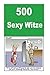 500 Sexy Witze: A beautiful collection of 500 erotic and sexy jokes (German) (German Edition)