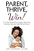 Parent, Thrive, Win!: A 31 Day Devotional for Courageous Single Moms Who Know God Has Called Them to Be More