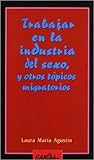 Trabajar En La Industria del Sexo, y Otros Topicos Migratorios (Gakoa Liburuak) (Spanish Edition)