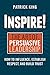 Persuasion Tactics: Covert Psychology Strategies to Influence, Persuade, & Get Your Way (Without Manipulation)