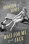 Wait for Me, Jack by Addison Jones