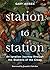Station to Station: An Igna...