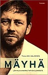Mäyhä - lähikuvia Marko Tapion elämästä (Hardcover)