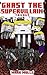 Ghast the Supervillain Trilogy (An Unofficial Minecraft Book for Kids Ages 9 - 12 (Preteen)