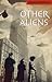 Other Aliens (Conjunctions,...