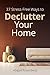 37 Stress-Free Ways to Declutter Your Home by Abigail Rosenberg