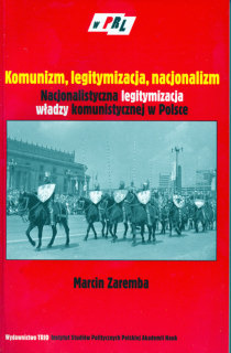 Komunizm, legitymizacja, nacjonalizm. Nacjonalistyczna legitymizacja władzy komunistycznej w Polsce