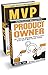 Agile Product Management: (Boxset): Product Owner 21 Tips & Minimum Viable Product 21 Tips for getting a MVP with Scrum (scrum, scrum master, agile development, agile software development)