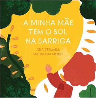 A Minha Mãe Tem O Sol Na Barriga