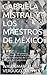 GABRIELA MISTRAL Y LOS MAESTROS DE MÉXICO (Spanish Edition)