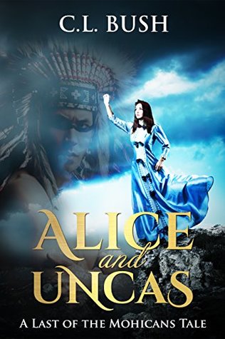 Alice and Uncas: A Last of the Mohicans Tale (Kindle Edition)