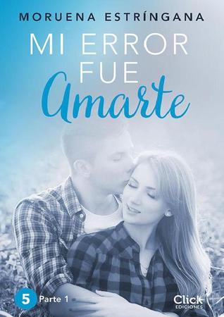 MI ERROR FUE Amarte. Parte II (Kindle Edition)