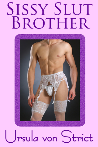 Sissy Slut Brother